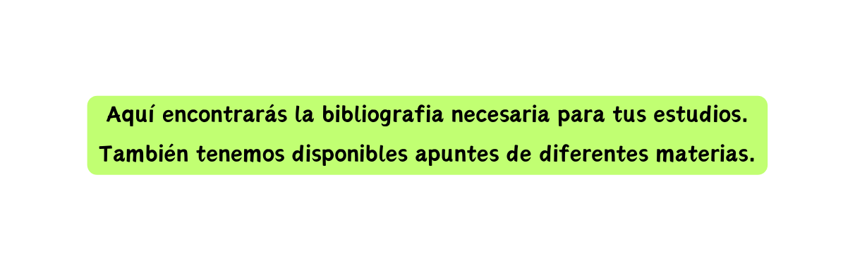 Aquí encontrarás la bibliografia necesaria para tus estudios También tenemos disponibles apuntes de diferentes materias